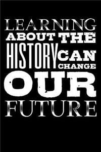 Learning about the History Can Change Our Future