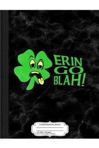 Erin Go Blah! Composition Notebook