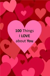 100 Things I Love about You: Love Journal: Keepsake: Memory Book: Gift for Wife, Girlfriend, Best Friend