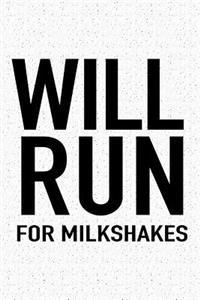 Will Run for Milkshakes