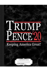 Trump Pence 2020 Keeping America Great Composition Notebook