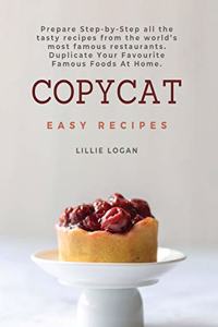 Copycat Easy Recipes: Prepare Step-by-Step all the tasty recipes from the world's most famous restaurants. Duplicate Your Favourite Famous Foods At Home.