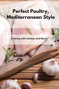 Perfect Poultry, Mediterranean Style