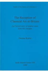 The Reception of Classical Art in Britain