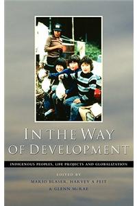 In the Way of Development: Indigenous Peoples, Life Projects and Globalization