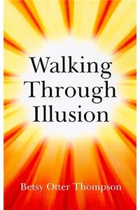 Walking Through Illusion