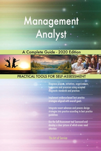 Management Analyst A Complete Guide - 2020 Edition