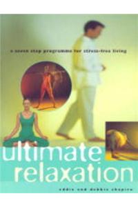 Ultimate Relaxation: A Seven Step Programme for Stress-free Living