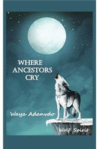 Where Ancestors Cry