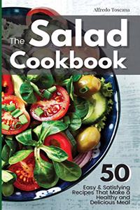 The Salad Cookbook: 50 Easy & Satisfying Recipes That Make a Healthy and Delicious Meal