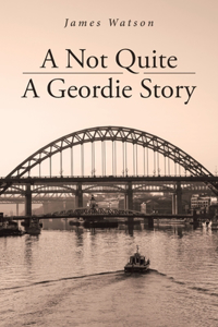 Not Quite A Geordie Story