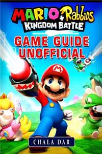 Mario + Rabbids Kingdom Battle Game Guide Unofficial