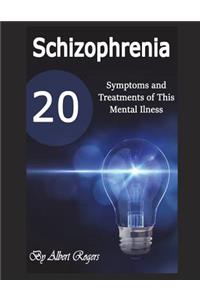 Schizophrenia: 20 Symptoms and Treatments of This Mental Illness