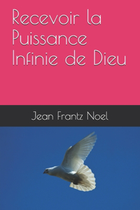 Recevoir La Puissance Infinie De Dieu