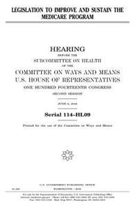 Legislation to improve and sustain the Medicare program