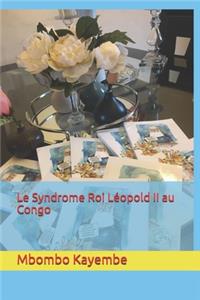 Le Syndrome Roi Léopold II au Congo