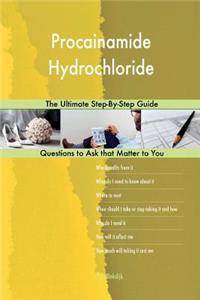Procainamide Hydrochloride; The Ultimate Step-By-Step Guide