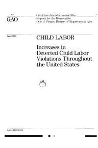 Child Labor: Increases in Detected Child Labor Violations Throughout the United States