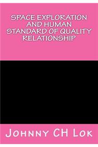 Space Exploration and Human Standard of Quality Relationship