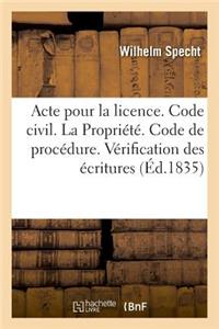 Acte Pour La Licence. Code Civil. de la Propriété. Code de Procédure. Vérification Des Écritures