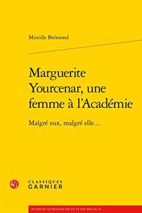 Marguerite Yourcenar, Une Femme a l'Academie