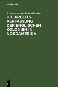 Die Arbeits-Verfassung Der Englischen Kolonien in Nordamerika