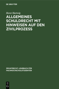 Allgemeines Schuldrecht Mit Hinweisen Auf Den Zivilprozeß