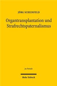 Organtransplantation Und Strafrechtspaternalismus