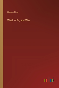 What to Do, and Why