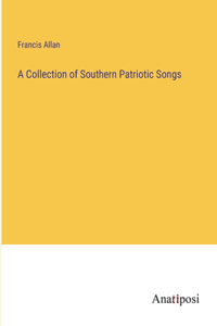 A Collection of Southern Patriotic Songs