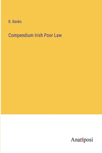Compendium Irish Poor Law