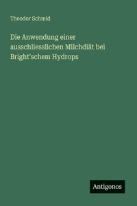 Die Anwendung einer ausschliesslichen Milchdiät bei Bright'schem Hydrops
