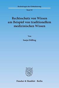 Rechtsschutz Von Wissen Am Beispiel Von Traditionellem Medizinischen Wissen