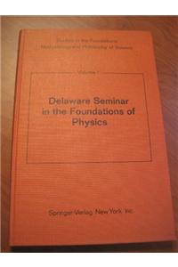 Delaware Seminar in the Foundations of Physics