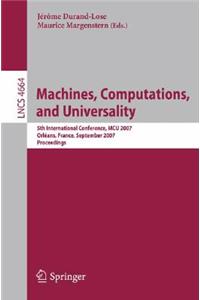 Machines, Computations, and Universality: 5th International Conference, MCU 2007 Orleans, France, September 10-13, 2007 Proceedings