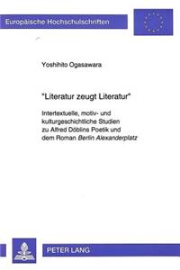 «Literatur Zeugt Literatur»