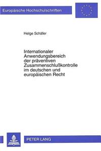 Internationaler Anwendungsbereich Der Praeventiven Zusammenschlußkontrolle Im Deutschen Und Europaeischen Recht