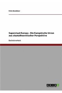 Superstaat Europa - Die Europäische Union aus staatstheoretischer Perspektive