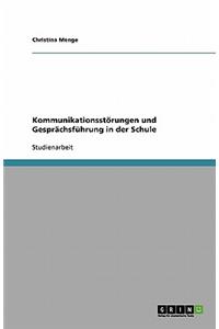 Kommunikationsstörungen und Gesprächsführung in der Schule