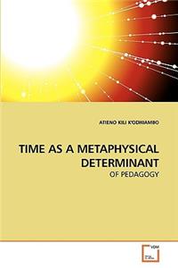 Time as a Metaphysical Determinant