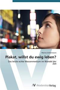 Plakat, willst du ewig leben?