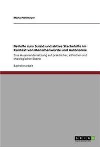 Beihilfe zum Suizid und aktive Sterbehilfe im Kontext von Menschenwürde und Autonomie