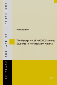The Perception of Hiv/AIDS Among Students in Northeastern Nigeria, 55