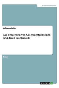 Die Umgehung von Geschlechternormen und deren Problematik