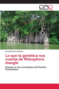 Lo que la genética nos cuenta de Rhizophora mangle