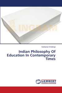 Indian Philosophy Of Education In Contemporary Times