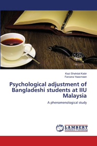 Psychological adjustment of Bangladeshi students at IIU Malaysia