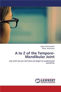 A to Z of the Temporo-Mandibular Joint