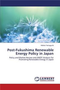 Post-Fukushima Renewable Energy Policy in Japan