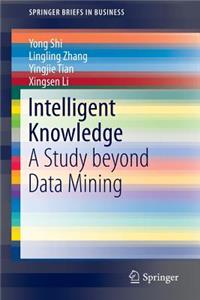Intelligent Knowledge: A Study Beyond Data Mining